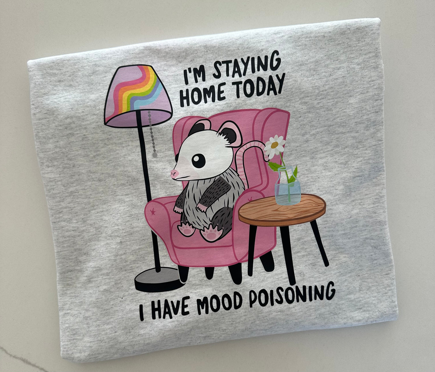 I'm staying home today, I have mood poisoning Tee
