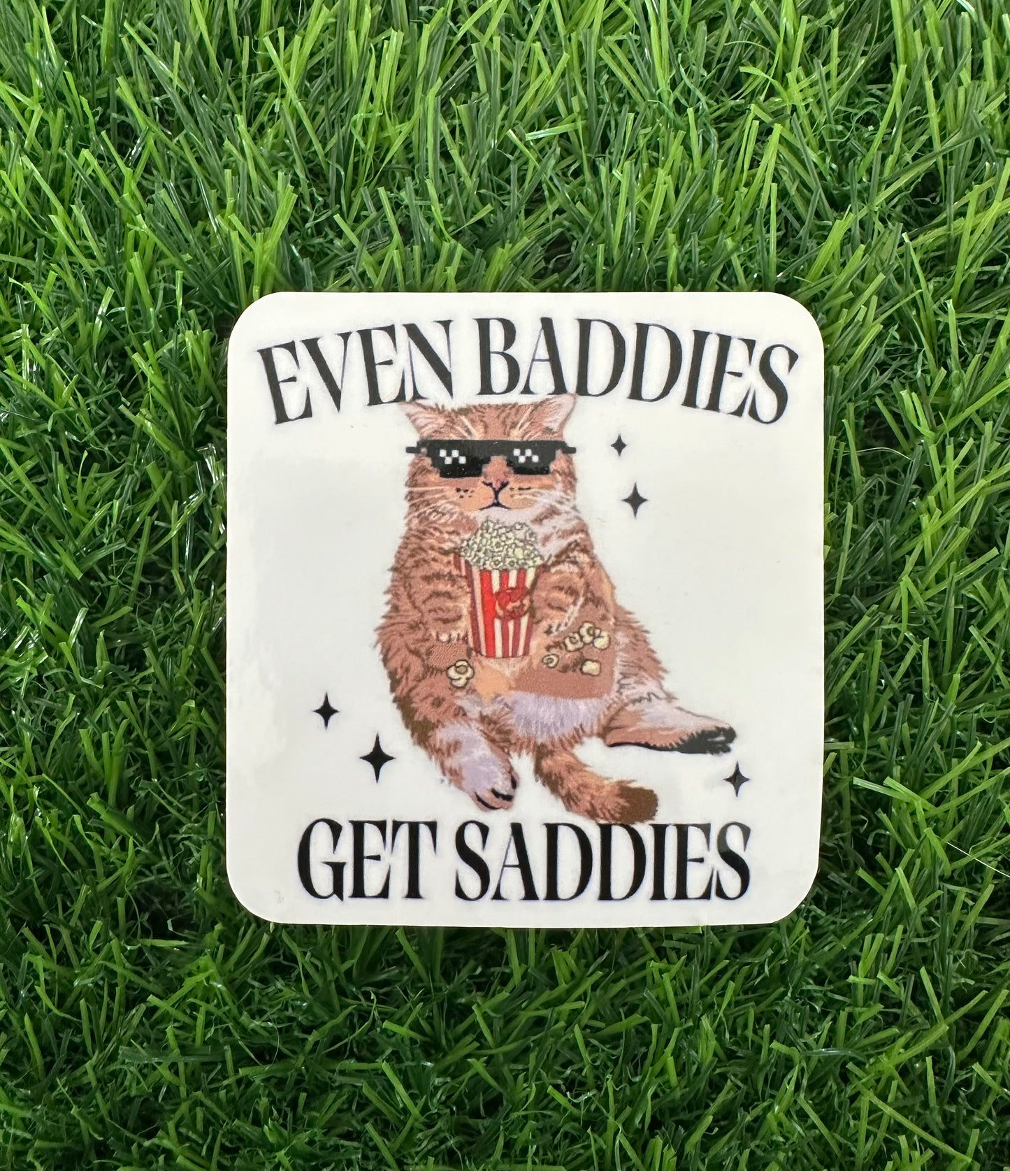 Even baddies get saddie (3")