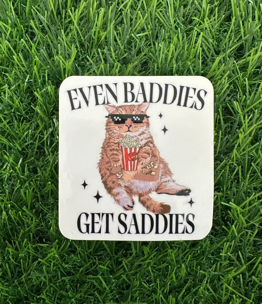 Even baddies get saddie (3")