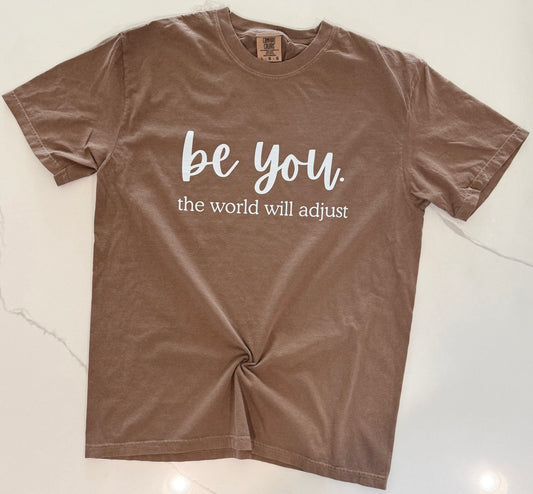 Be You. The World Will Adjust