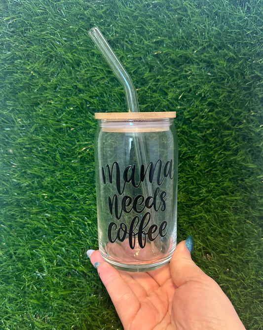 Mama Needs Coffee Glass Cup