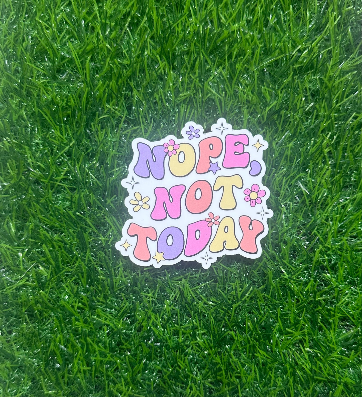 Nope not today (3")
