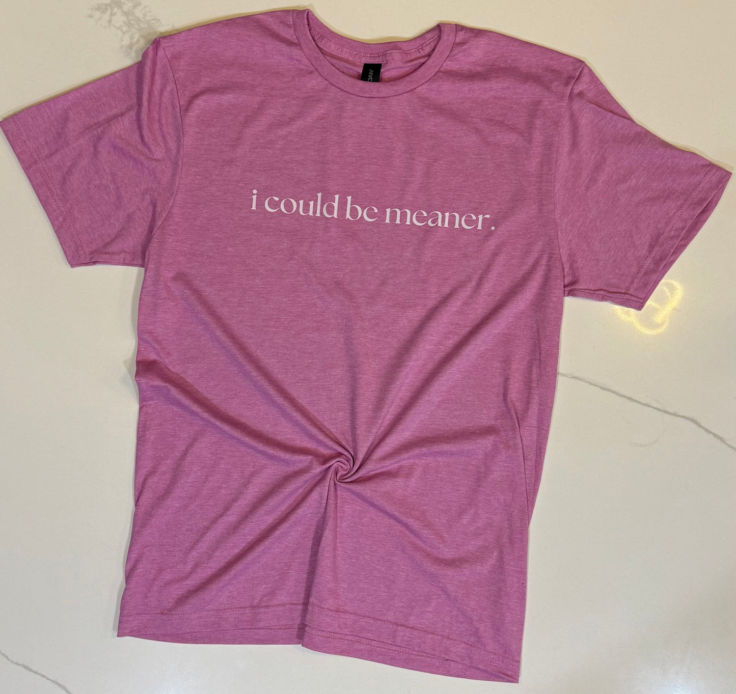 I could be meaner tee