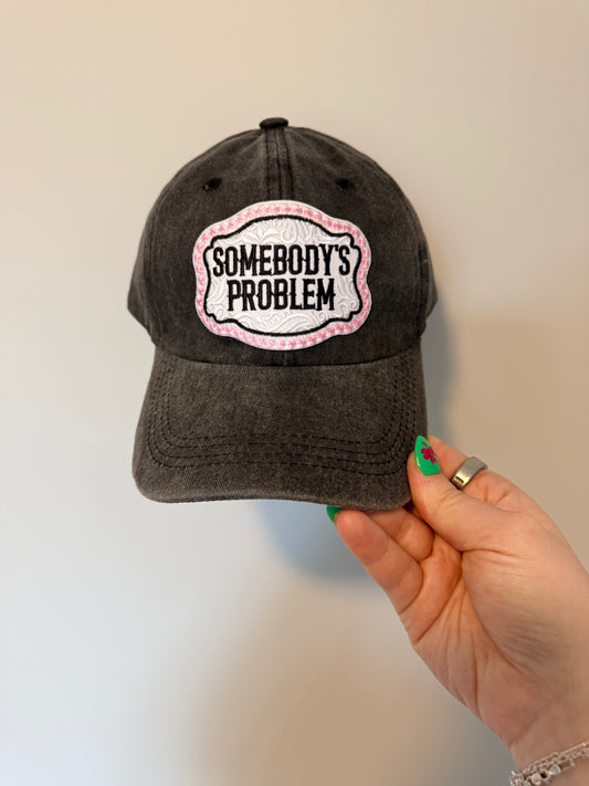 Somebody's Problem Baseball Hat