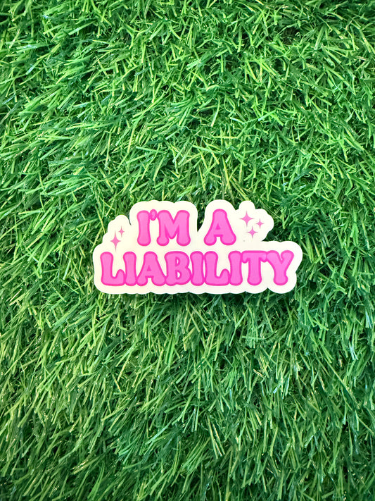 I'm a Liability