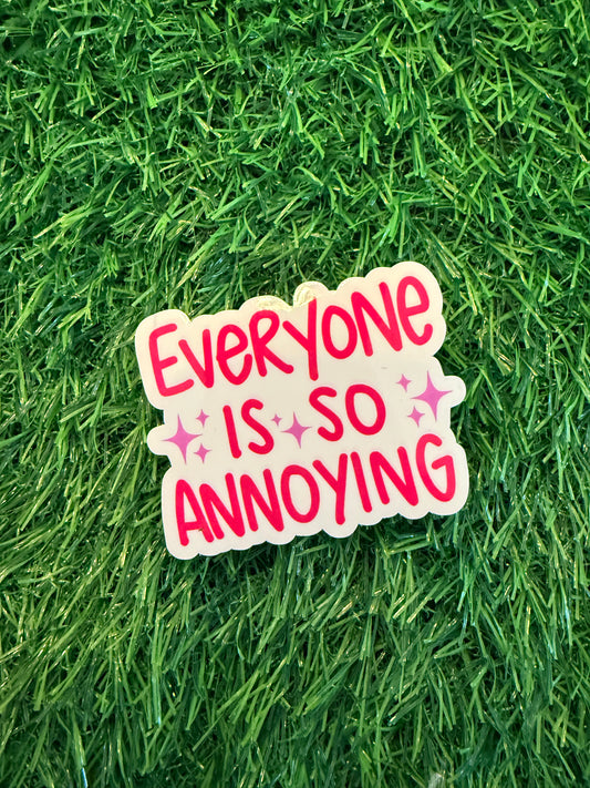 Everyone Is So Annoying