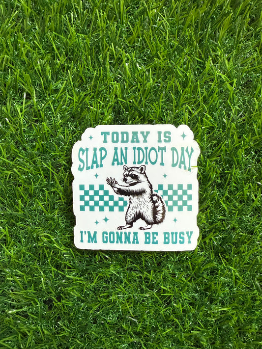 Today is slap an idiot day (3")