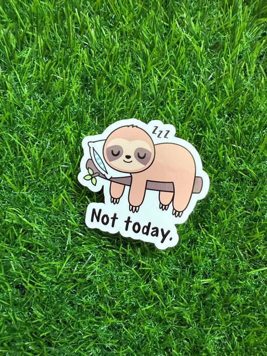 Not today Sloth (3")
